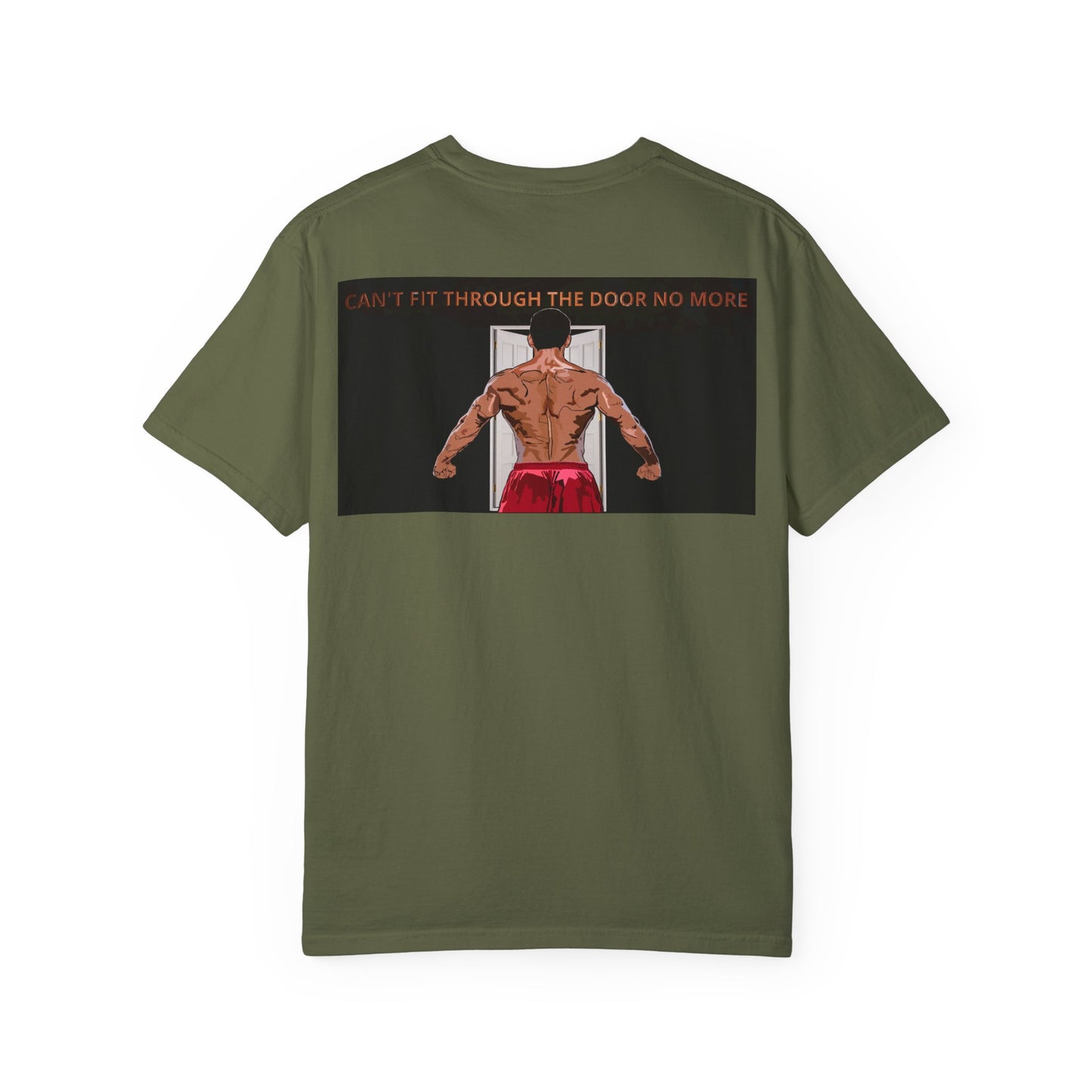 T-Shirt Can't Fit Through the Door No More Unisex Garment-Dyed Tee