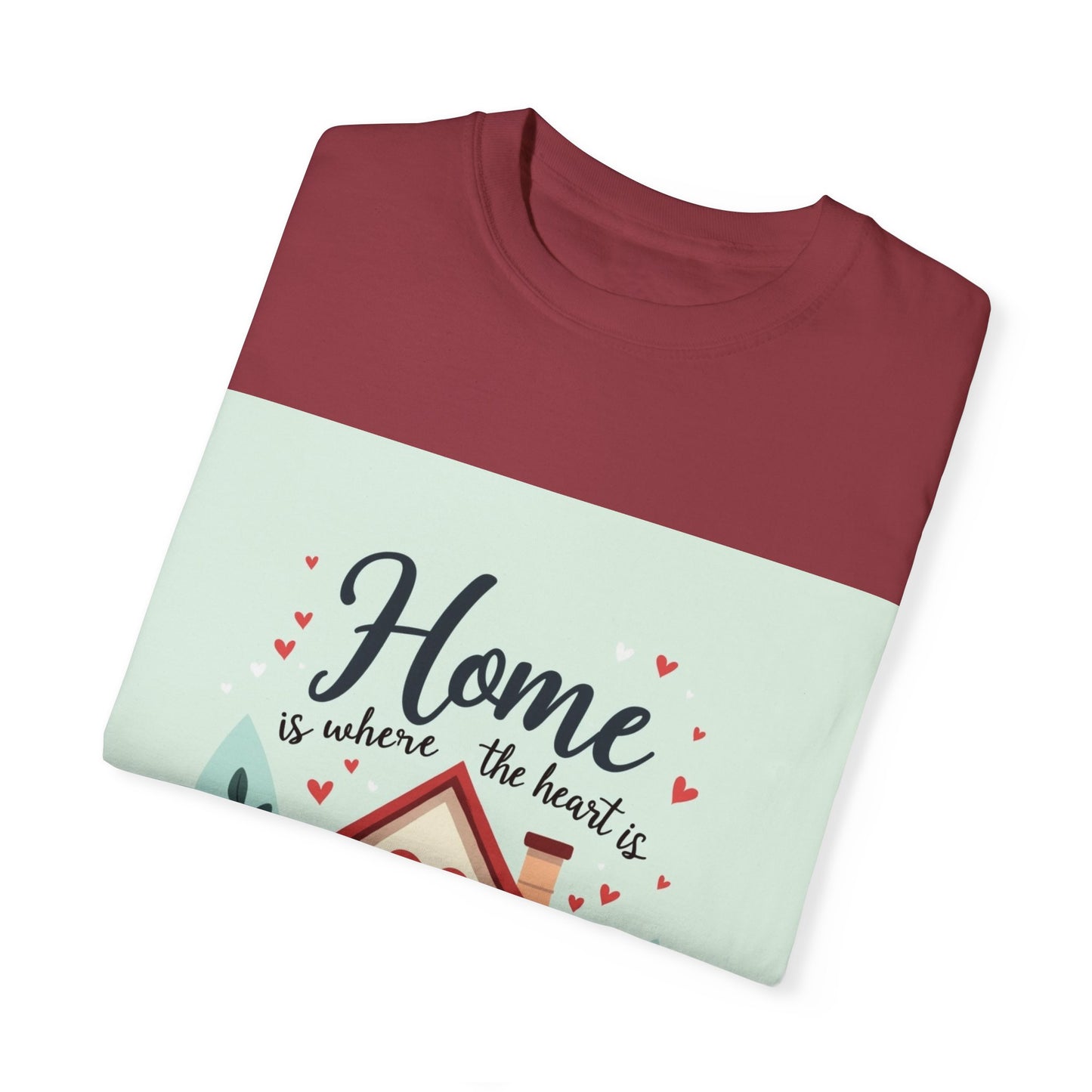 Garment-Dyed T-shirt - Home is Where the Heart is