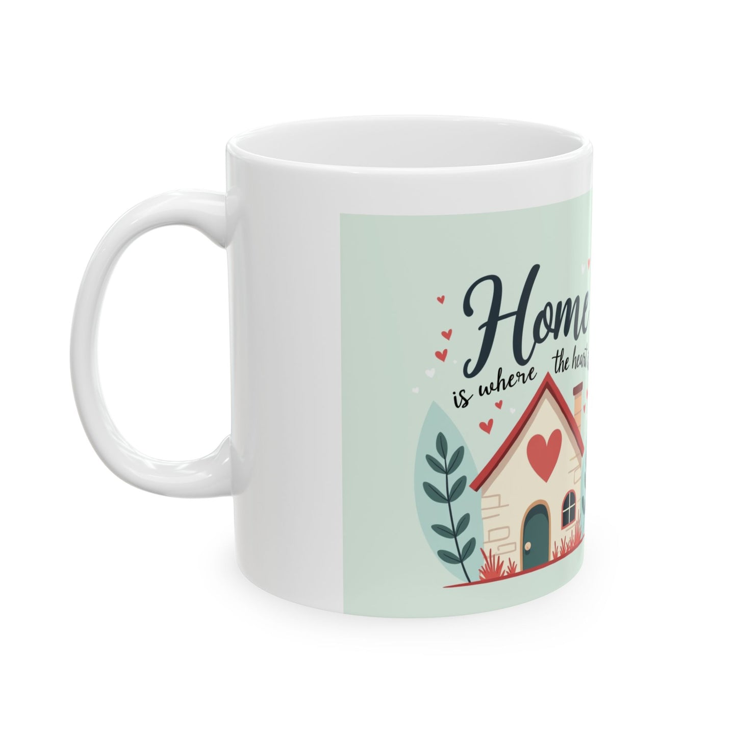 Mug - 'Home is Where the Heart Is' Ceramic Mug (11oz, 15oz)