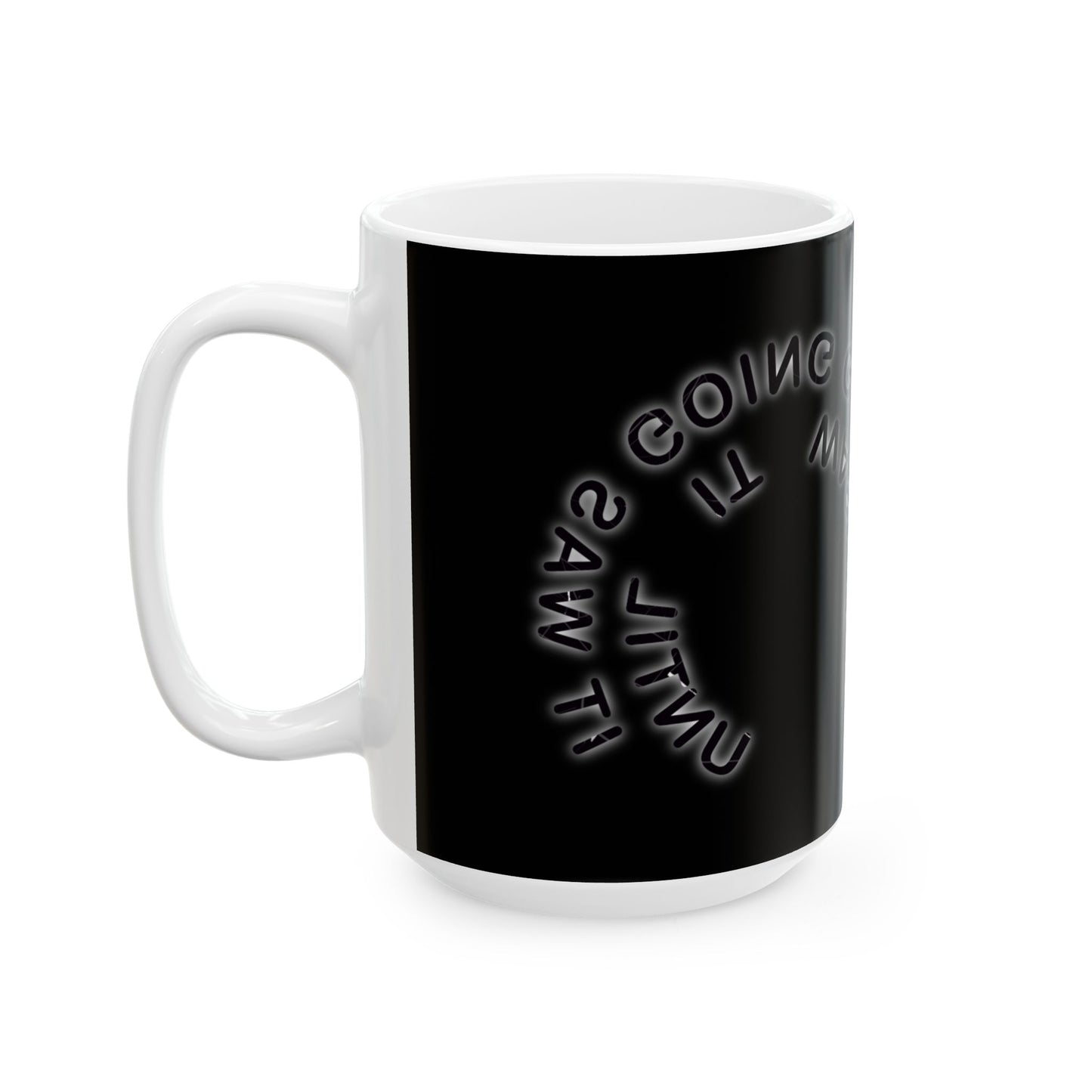 Mug - 'It was good, until it wasn't' - Funny Ceramic Mug