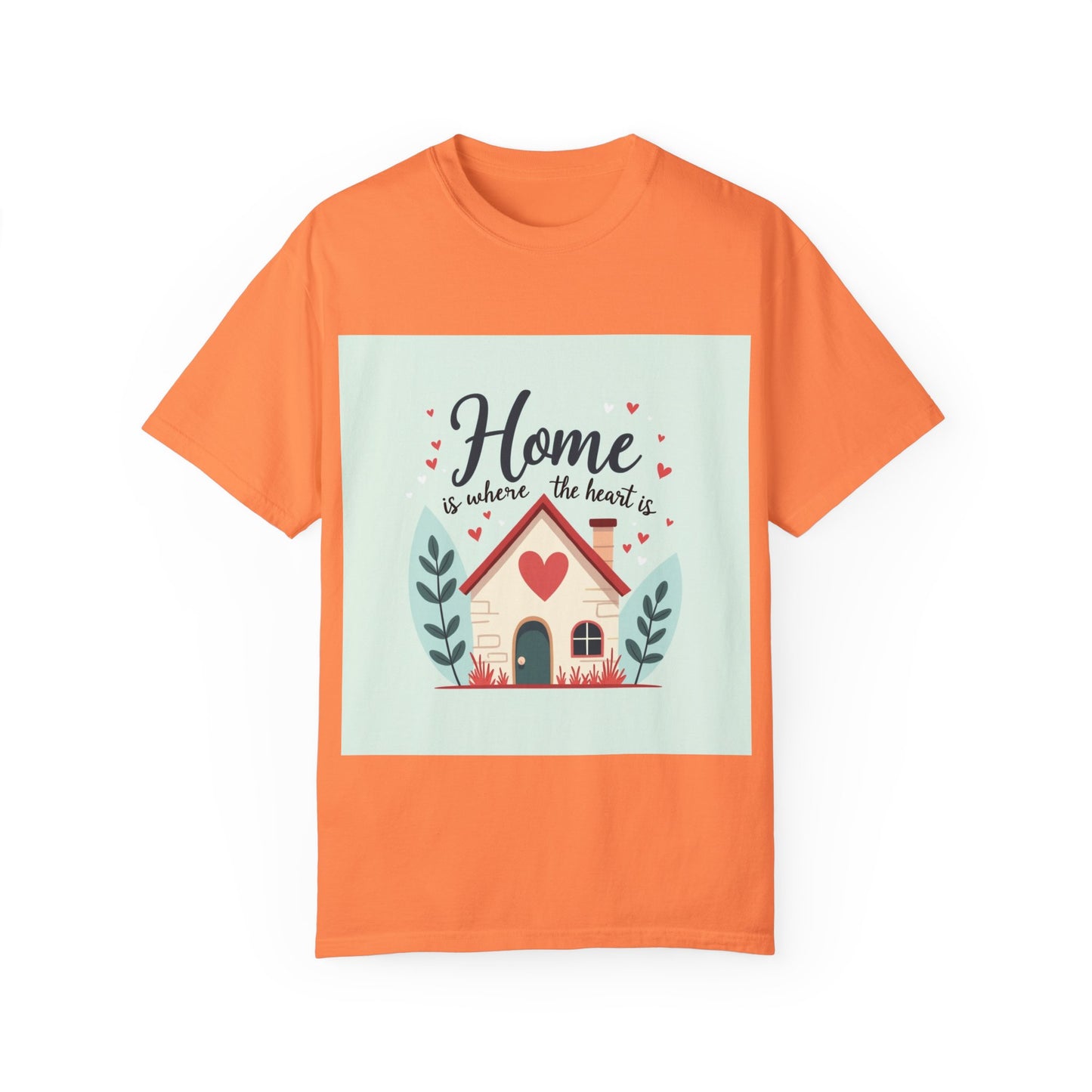 Garment-Dyed T-shirt - Home is Where the Heart is