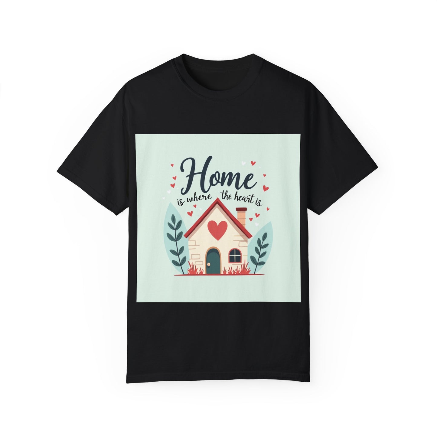 Garment-Dyed T-shirt - Home is Where the Heart is