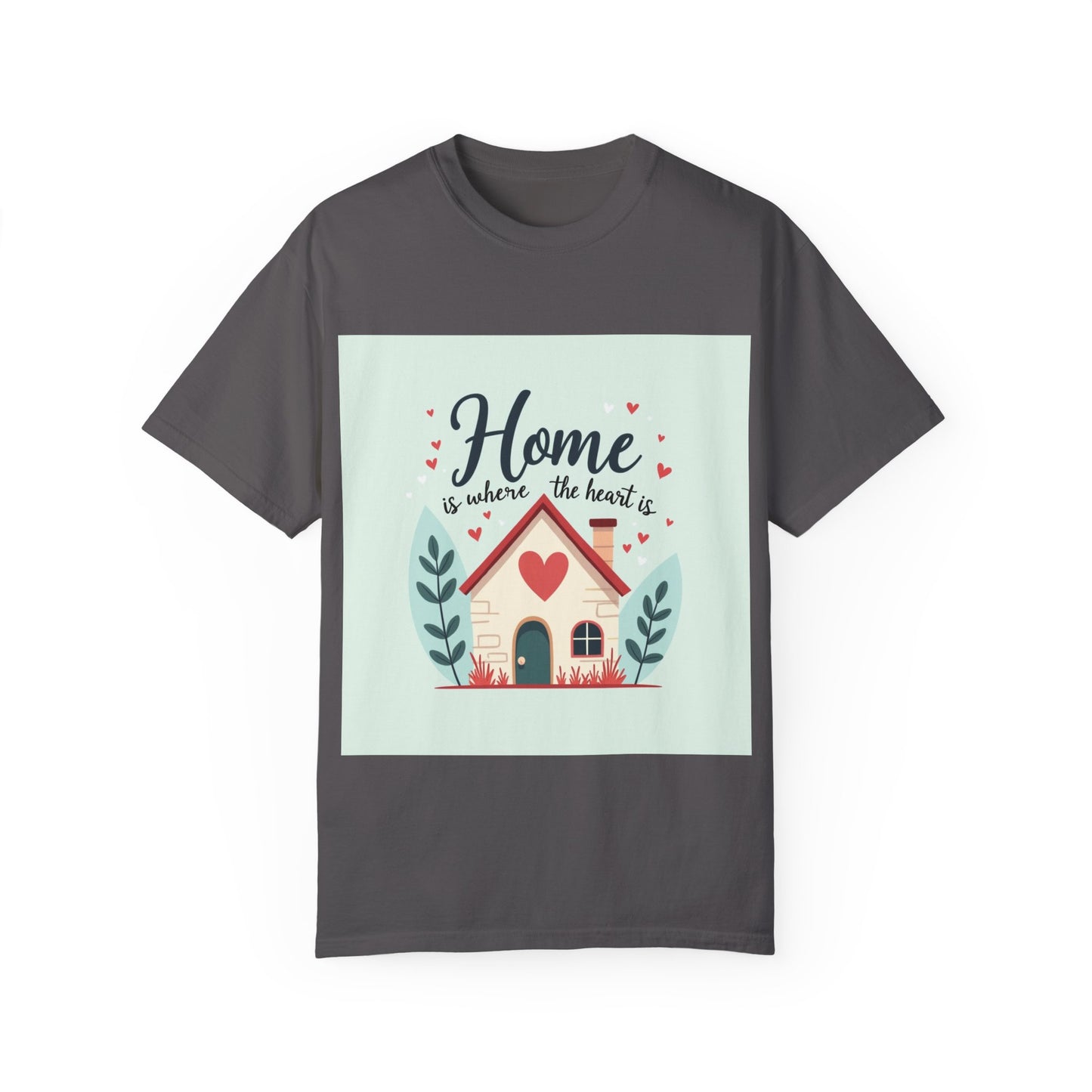 Garment-Dyed T-shirt - Home is Where the Heart is