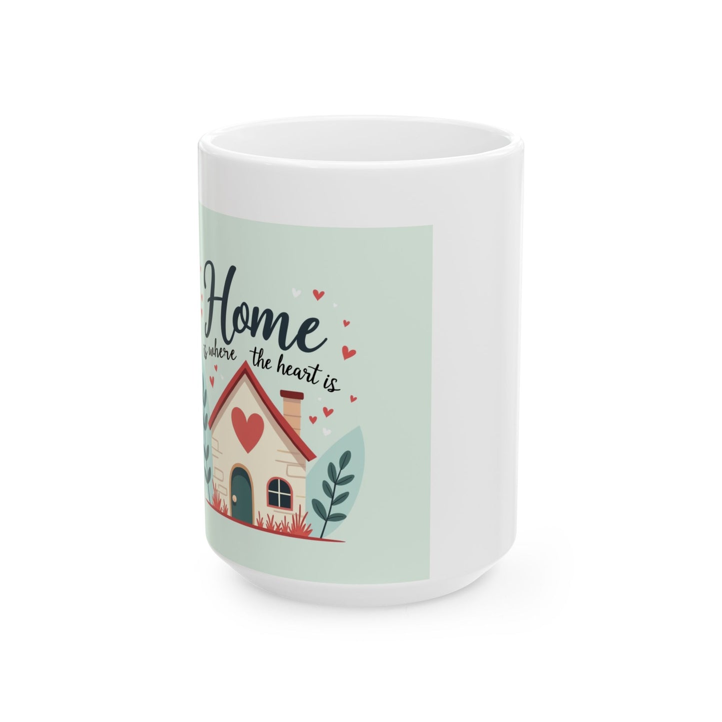 Mug - 'Home is Where the Heart Is' Ceramic Mug (11oz, 15oz)