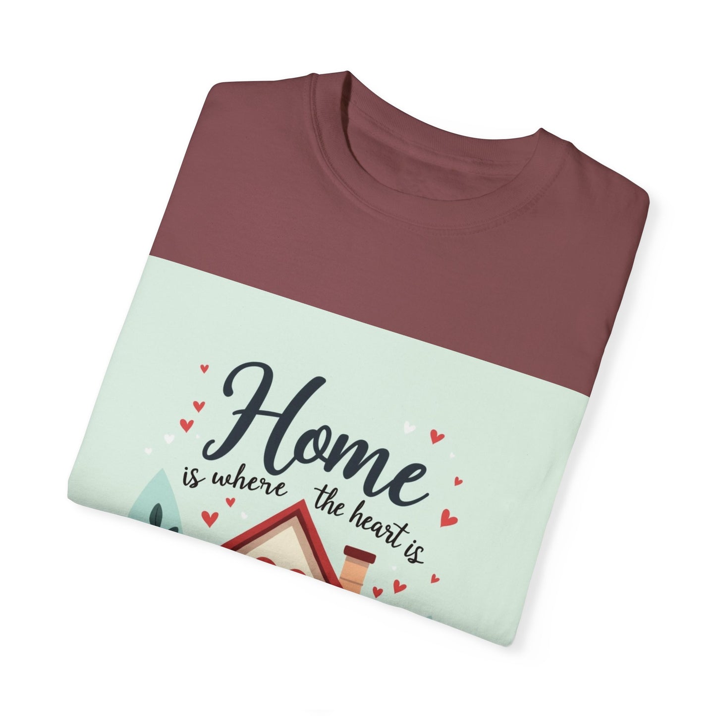 Garment-Dyed T-shirt - Home is Where the Heart is