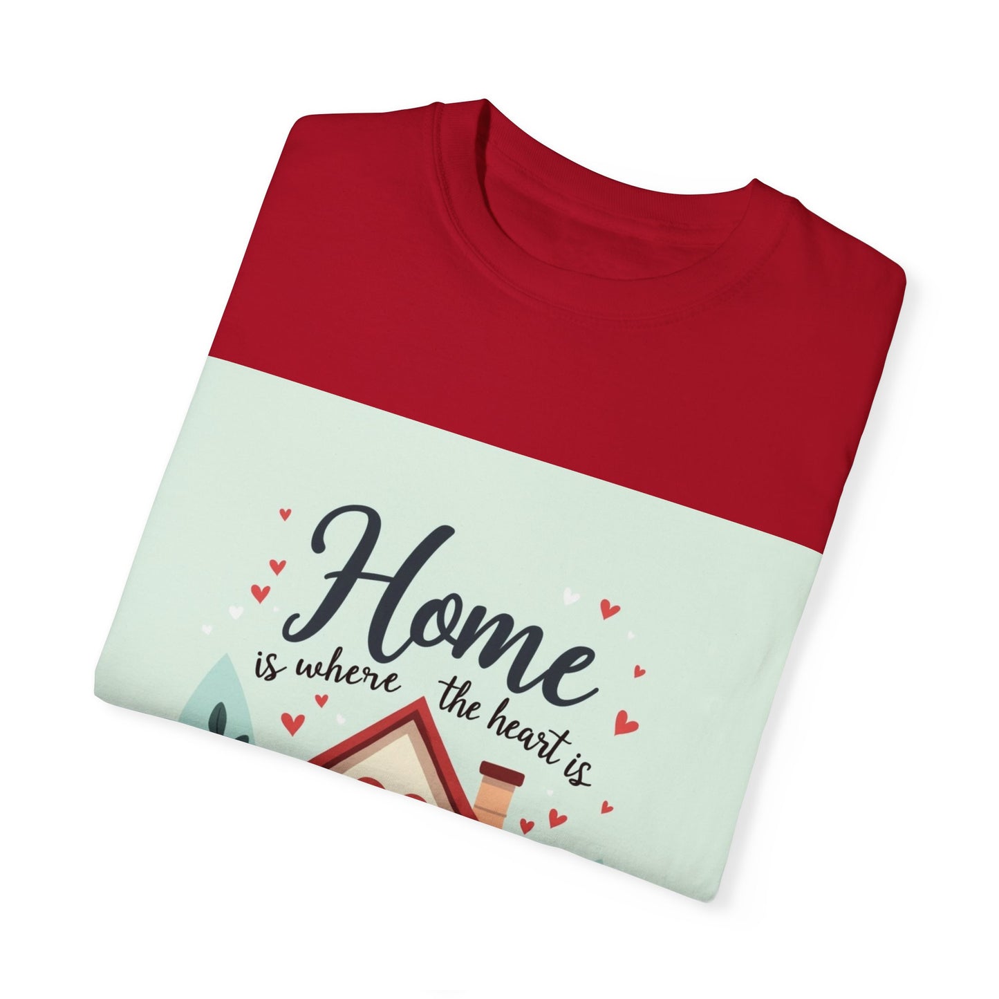 Garment-Dyed T-shirt - Home is Where the Heart is