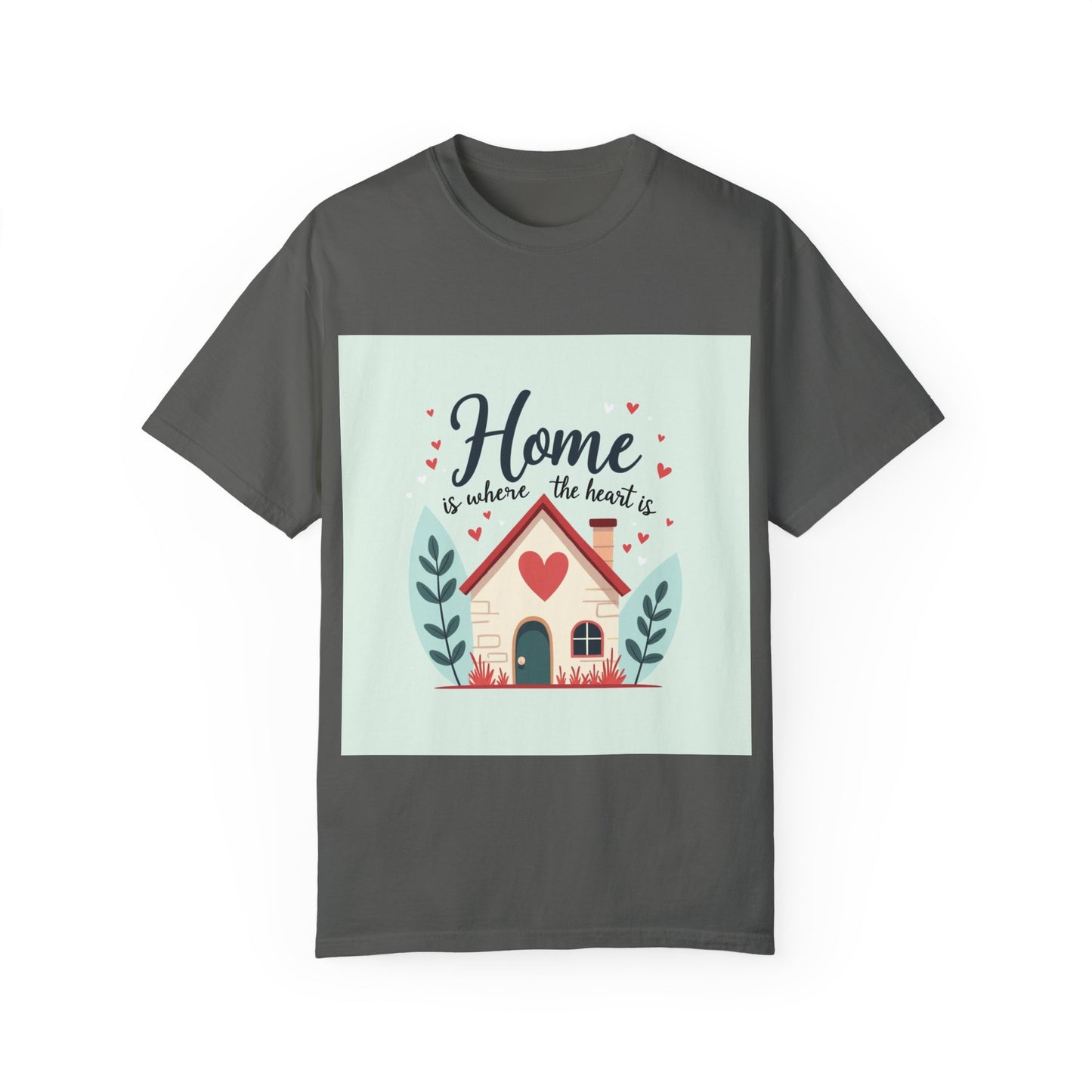 Garment-Dyed T-shirt - Home is Where the Heart is