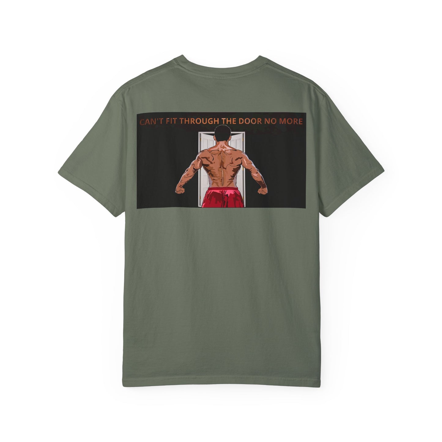 T-Shirt Can't Fit Through the Door No More Unisex Garment-Dyed Tee