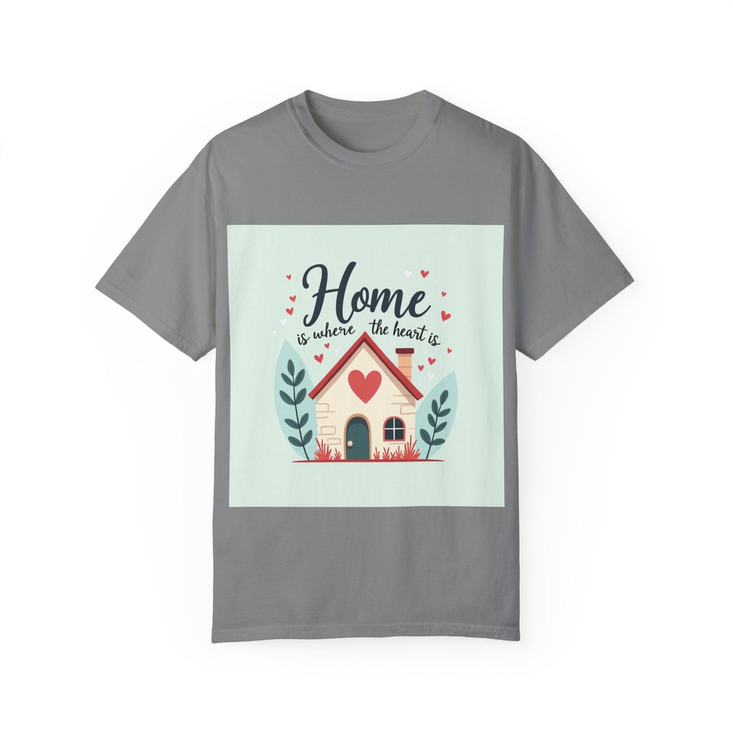 Garment-Dyed T-shirt - Home is Where the Heart is