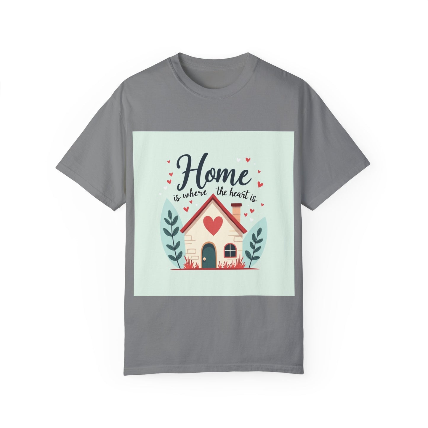 Garment-Dyed T-shirt - Home is Where the Heart is