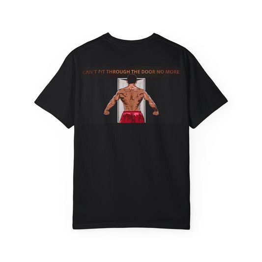 T-Shirt Can't Fit Through the Door No More Unisex Garment-Dyed Tee