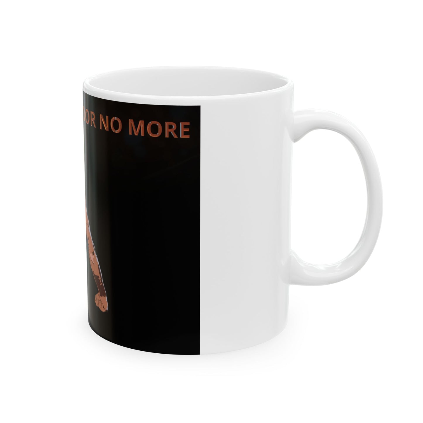Mug - Can't fit through the door no more - Funny Ceramic Mug, 11oz, 15oz