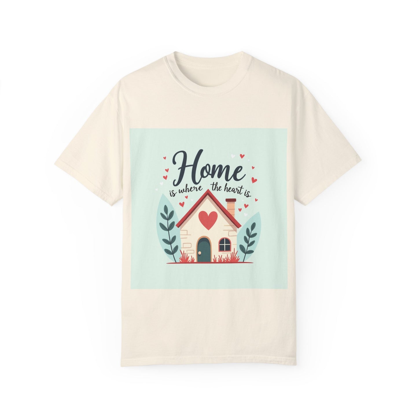 Garment-Dyed T-shirt - Home is Where the Heart is