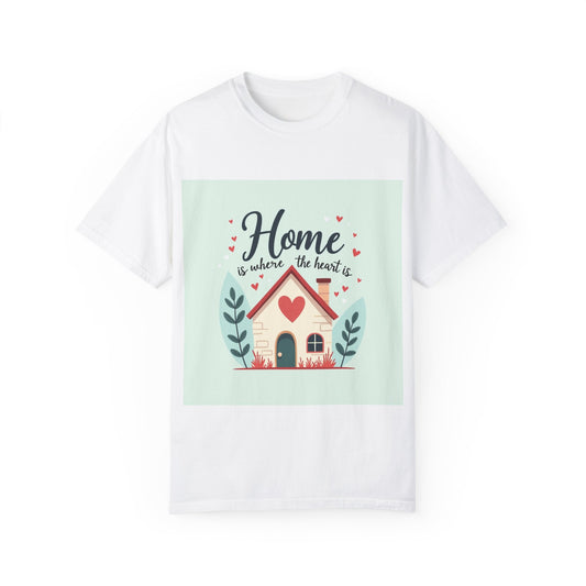 Garment-Dyed T-shirt - Home is Where the Heart is